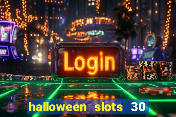 halloween slots 30 linhas multi jogos